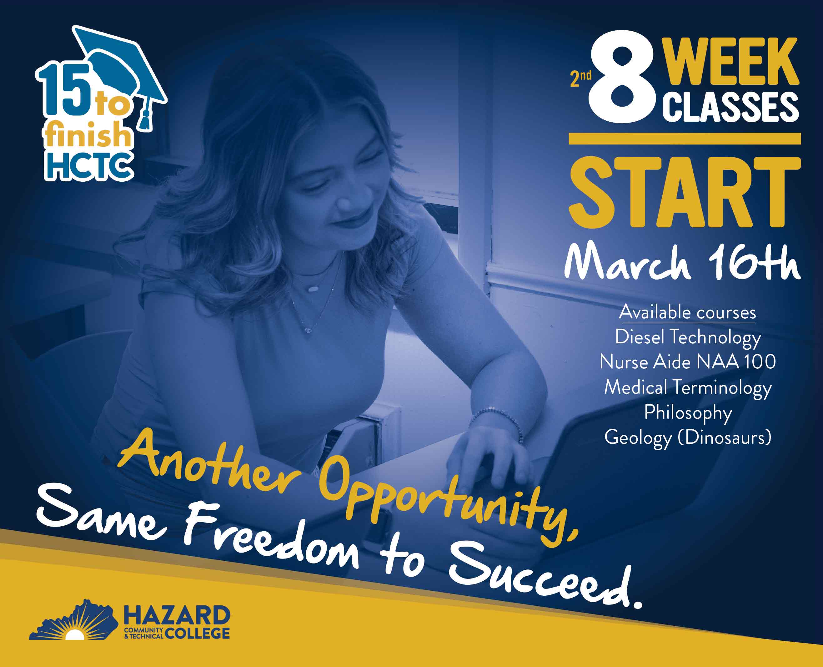 Promotional graphic from Hazard Community & Technical College featuring a blue-toned photo of a student working on a laptop. Text reads “15 to Finish HCTC” and “2nd 8 Week Classes Start March 16th.” Available courses listed include Diesel Technology, Nurse Aide NAA 100, Medical Terminology, Philosophy, and Geology (Dinosaurs). The tagline says, “Another Opportunity, Same Freedom to Succeed,” with the HCTC logo displayed at the bottom.